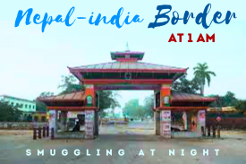NEPAL INDIA BORDER AT MIDNIGHT 1 AM